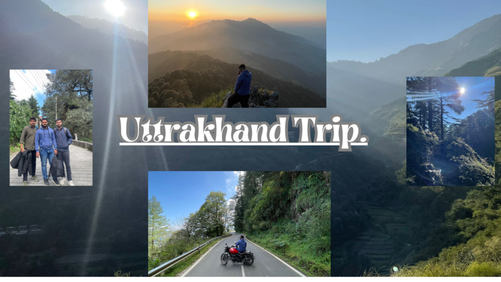 Uttrakhand Trip.